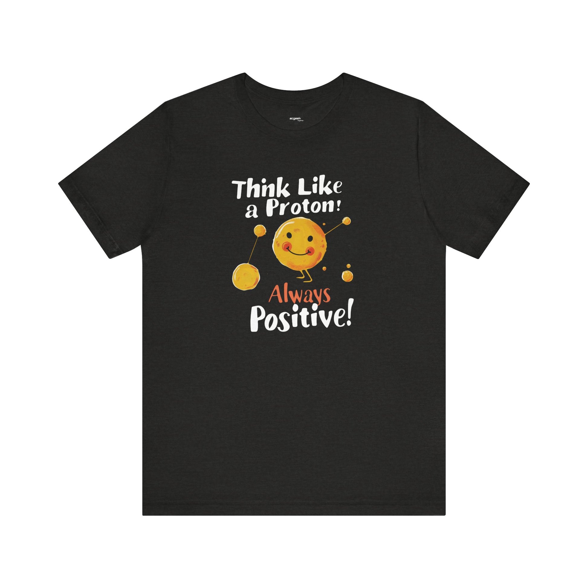 Proton Positivity Geek Positivity Tshirt Nerdy Custom Shirt Graphic Tee, Inspirational Quotes Gift for Geeks Back to School, Gift for Her