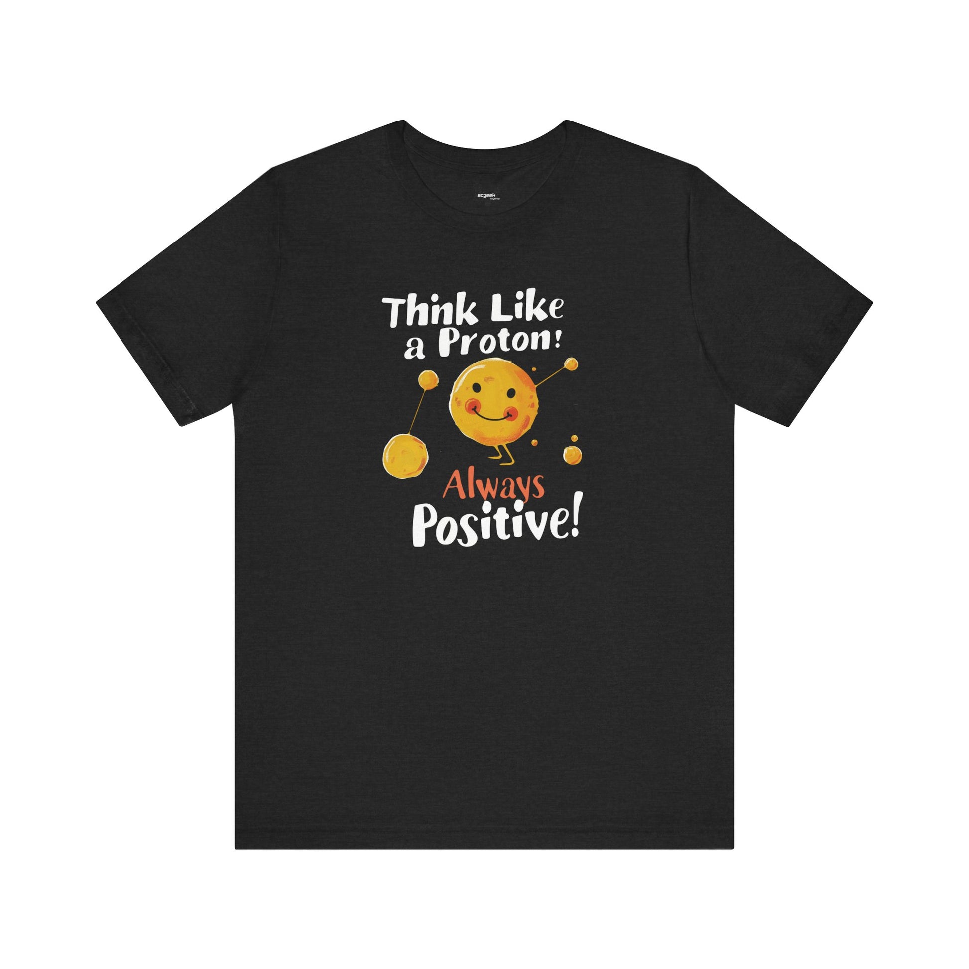 Proton Positivity Geek Positivity Tshirt Nerdy Custom Shirt Graphic Tee, Inspirational Quotes Gift for Geeks Back to School, Gift for Her