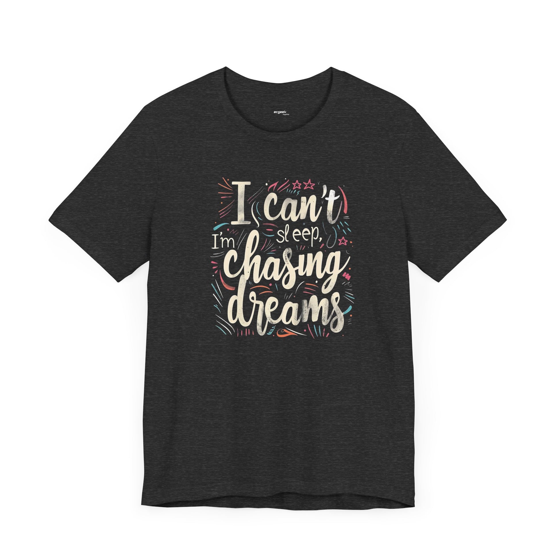 Chasing Dreams Geek Positivity Tshirt Nerdy Custom Shirt Graphic Tee, Inspirational Quotes Gift for Geeks Back to School, Gift for Her