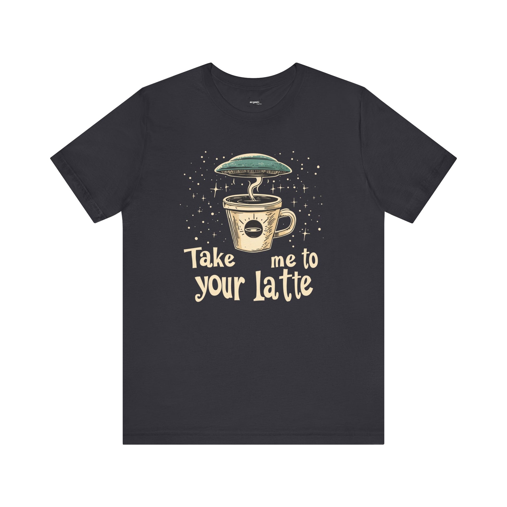UFO Coffee Graphic Tee Take Me to Your Latte Alien Java Shirt Space Latte Shirt  Funny Extraterrestrial Sci-Fi Beverage Roswell Theme Gift