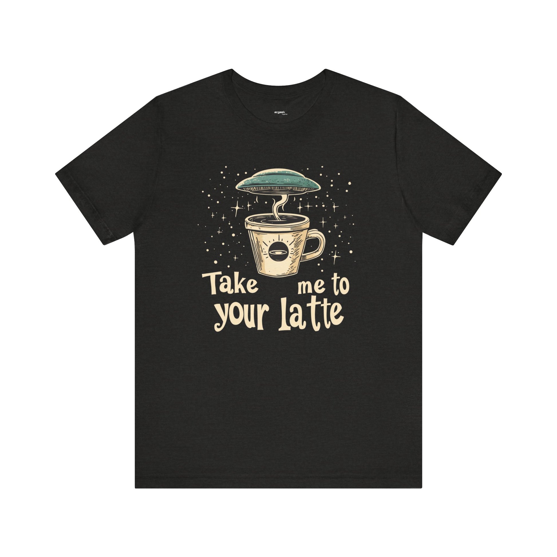 UFO Coffee Graphic Tee Take Me to Your Latte Alien Java Shirt Space Latte Shirt  Funny Extraterrestrial Sci-Fi Beverage Roswell Theme Gift