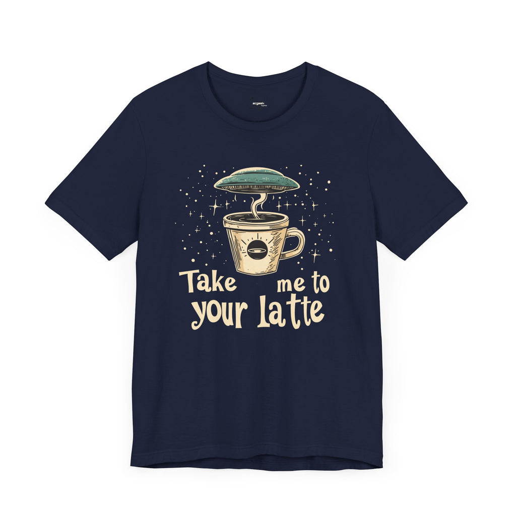 UFO Coffee Graphic Tee Take Me to Your Latte Alien Java Shirt Space Latte Shirt  Funny Extraterrestrial Sci-Fi Beverage Roswell Theme Gift