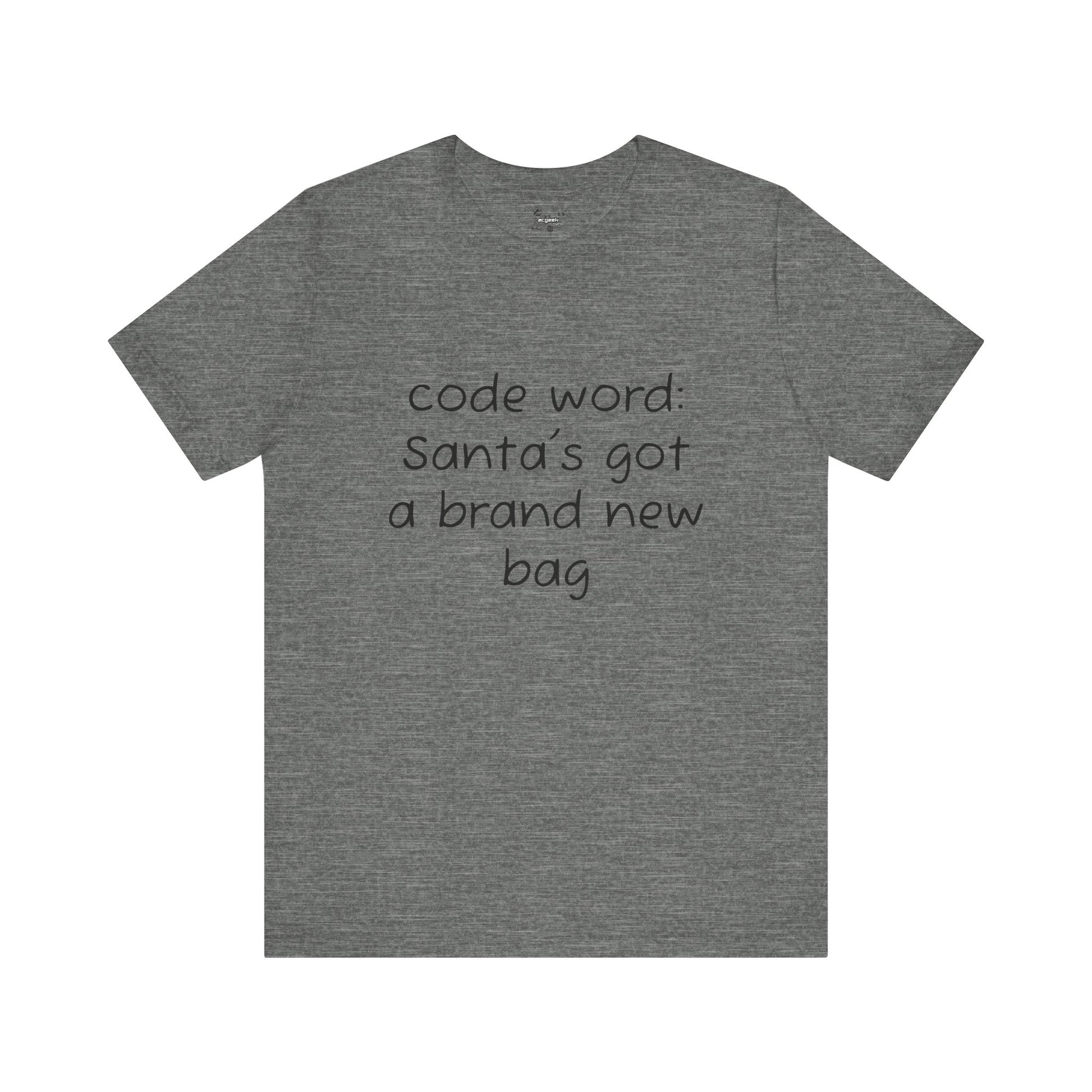 Santa's got a brand new bag Unisex Tee, Christmas Shirt, Holiday Gift, Festive T-Shirt, Xmas Top
