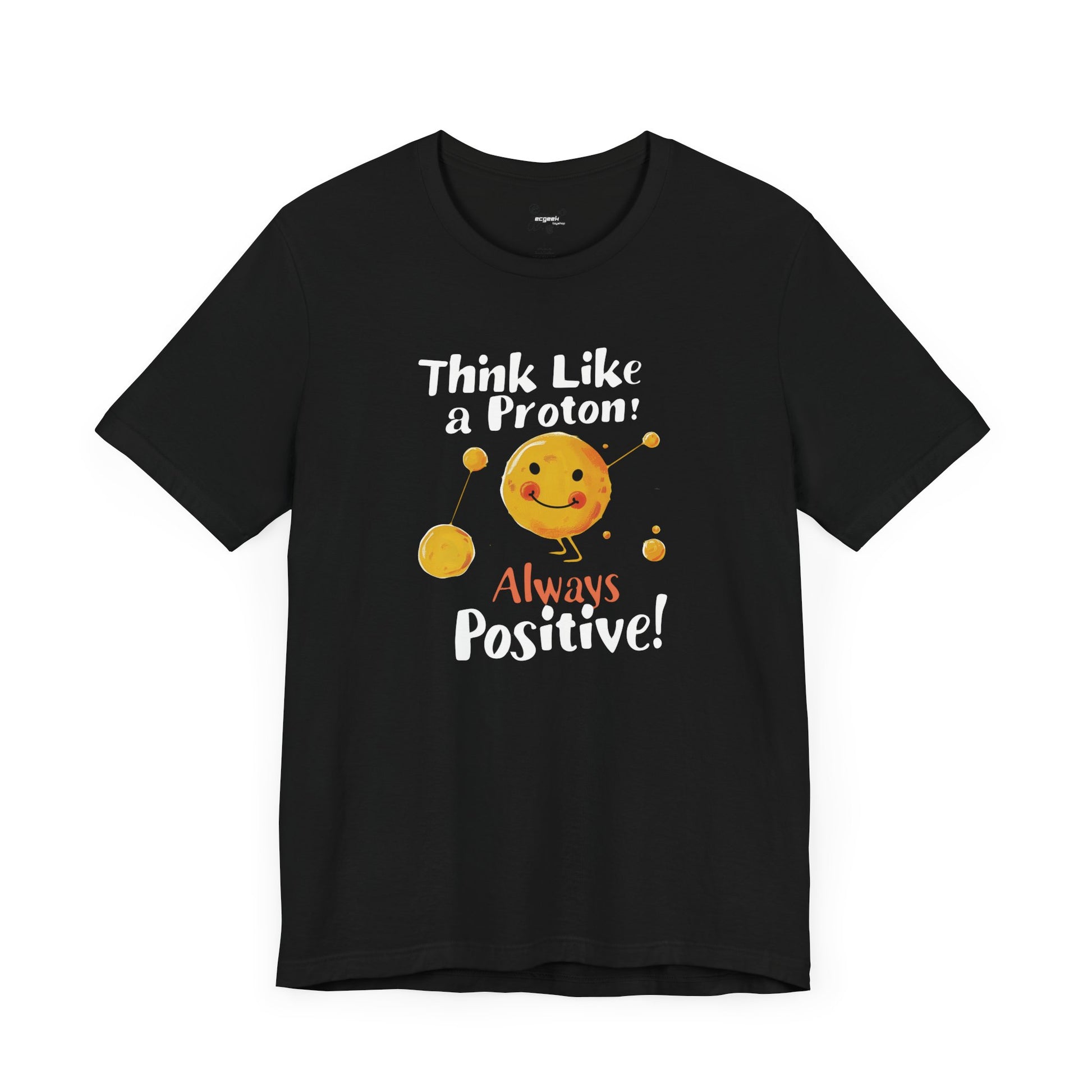 Proton Positivity Geek Positivity Tshirt Nerdy Custom Shirt Graphic Tee, Inspirational Quotes Gift for Geeks Back to School, Gift for Her