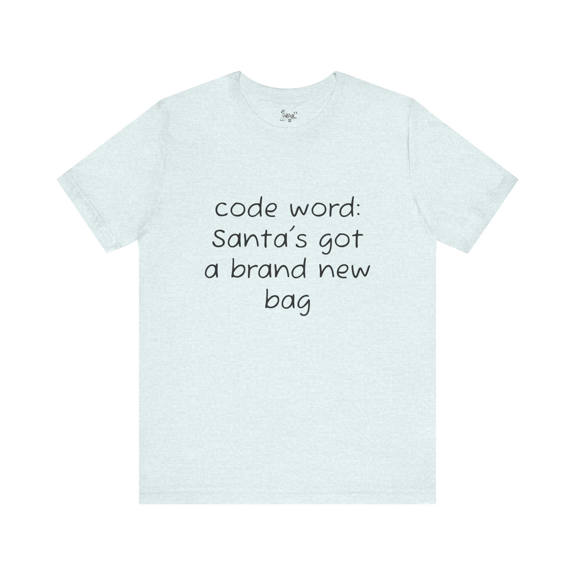 Santa's got a brand new bag Unisex Tee, Christmas Shirt, Holiday Gift, Festive T-Shirt, Xmas Top