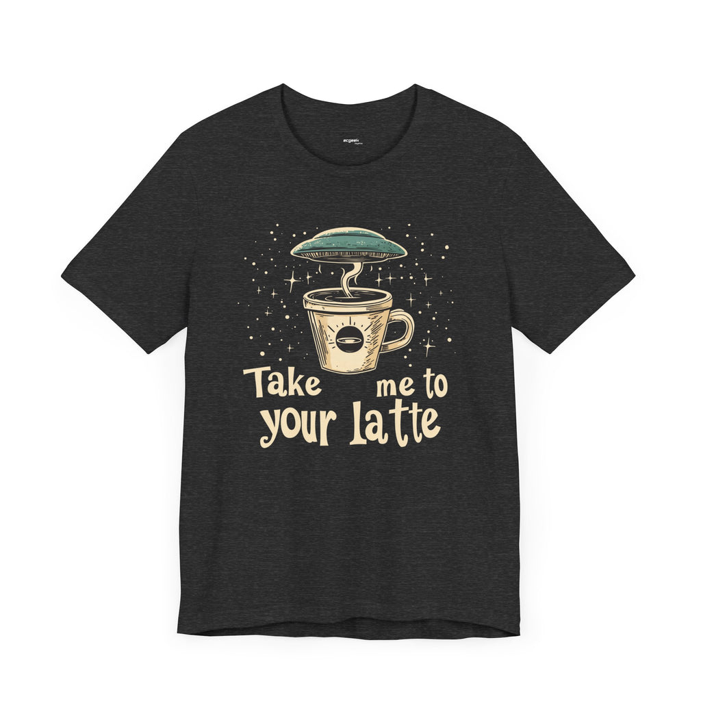 UFO Coffee Graphic Tee Take Me to Your Latte Alien Java Shirt Space Latte Shirt  Funny Extraterrestrial Sci-Fi Beverage Roswell Theme Gift