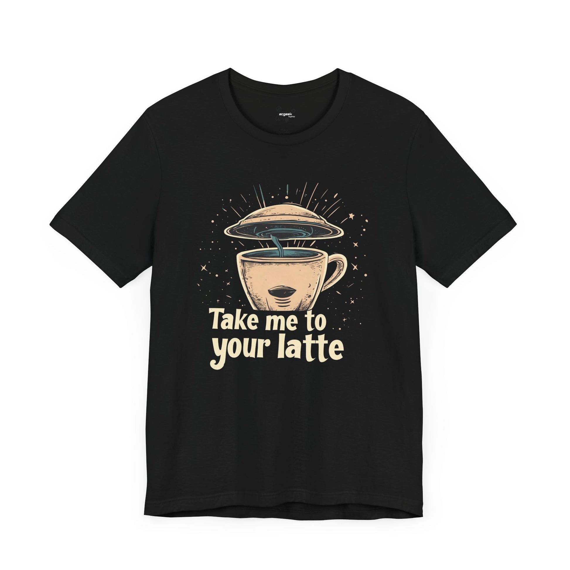 Coffee Shirt Alien Tshirt Take Me to Your Latte Space Latte Shirt  Funny Extraterrestrial Sci-Fi Beverage Roswell Theme Gift