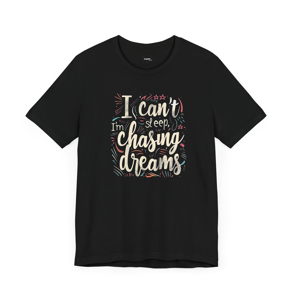 Chasing Dreams Geek Positivity Tshirt Nerdy Custom Shirt Graphic Tee, Inspirational Quotes Gift for Geeks Back to School, Gift for Her