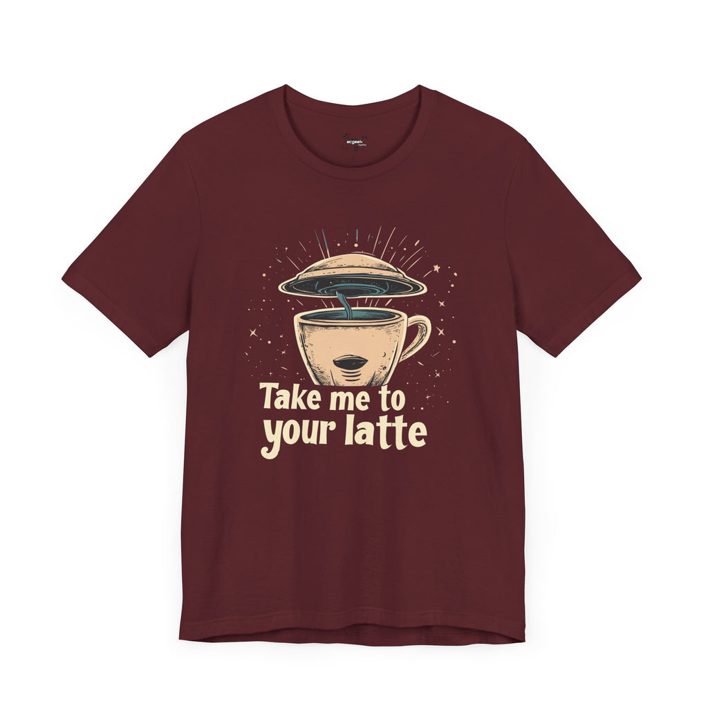 Coffee Shirt Alien Tshirt Take Me to Your Latte Space Latte Shirt  Funny Extraterrestrial Sci-Fi Beverage Roswell Theme Gift