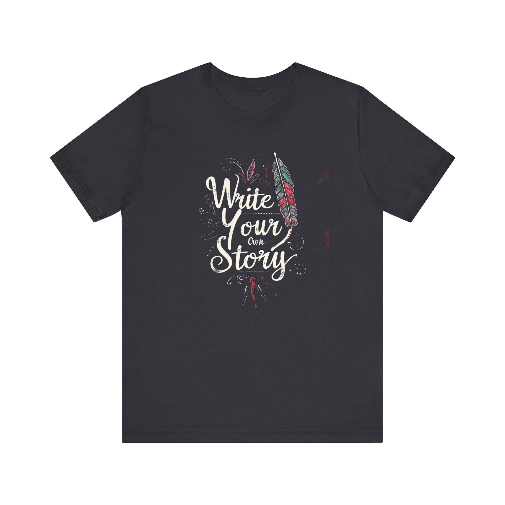 Inspirational Quote T-shirt Write Your Own Story Motivational Quote, Positivity Affirmation Gift, CustomWriting Lovers Clothing