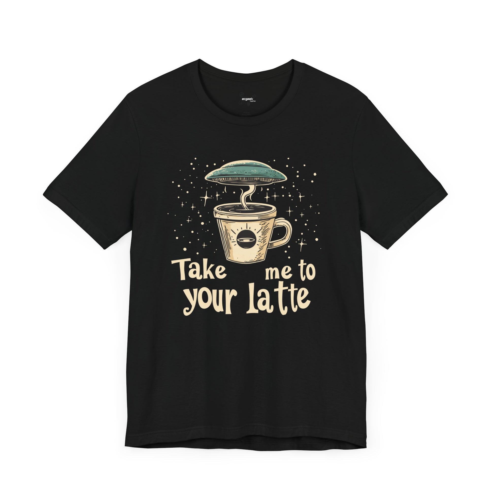 UFO Coffee Graphic Tee Take Me to Your Latte Alien Java Shirt Space Latte Shirt  Funny Extraterrestrial Sci-Fi Beverage Roswell Theme Gift