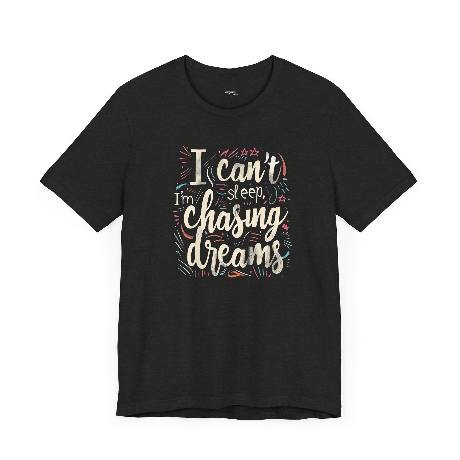 Chasing Dreams Geek Positivity Tshirt Nerdy Custom Shirt Graphic Tee, Inspirational Quotes Gift for Geeks Back to School, Gift for Her
