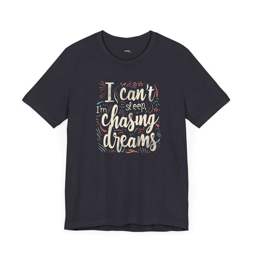 Chasing Dreams Geek Positivity Tshirt Nerdy Custom Shirt Graphic Tee, Inspirational Quotes Gift for Geeks Back to School, Gift for Her