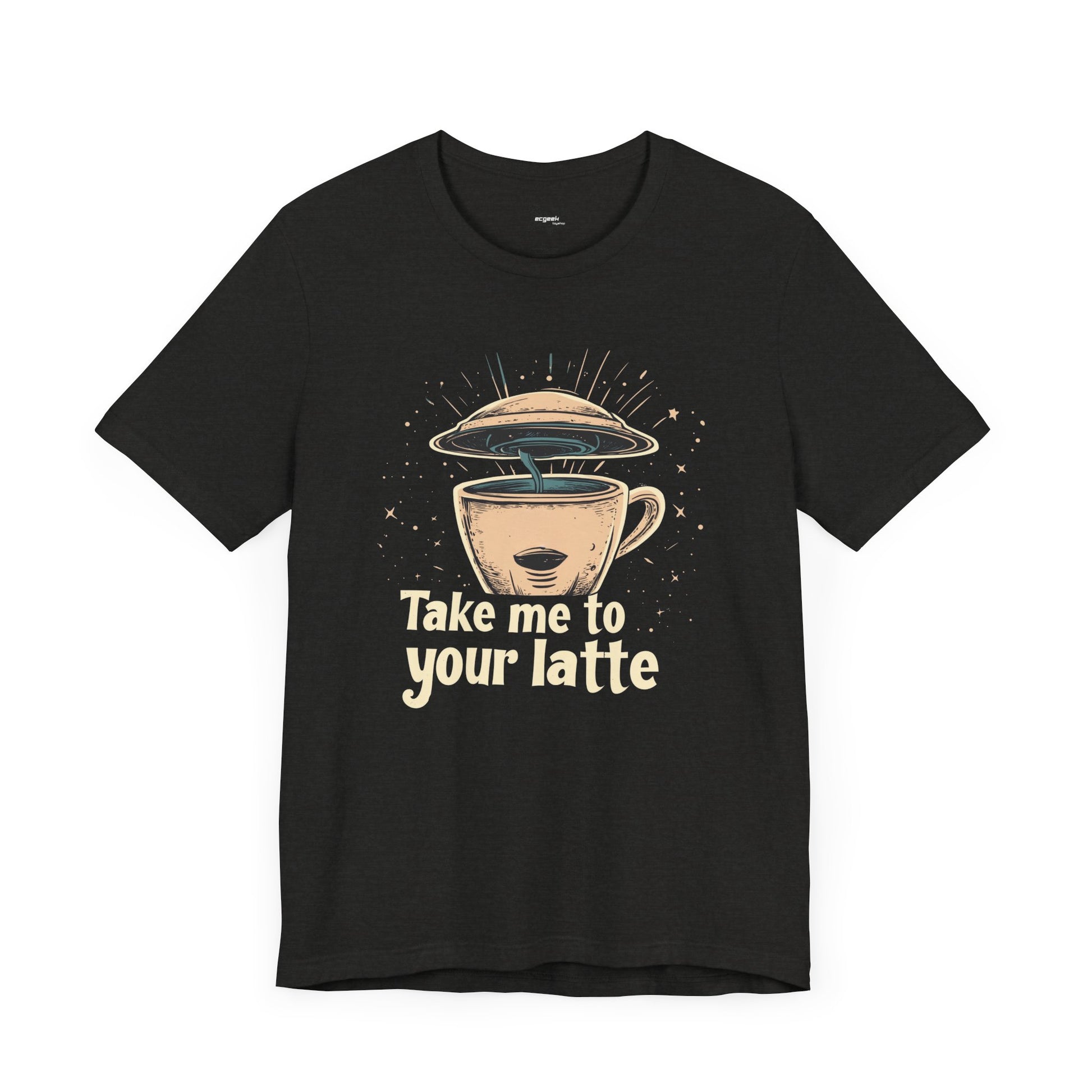 Coffee Shirt Alien Tshirt Take Me to Your Latte Space Latte Shirt  Funny Extraterrestrial Sci-Fi Beverage Roswell Theme Gift