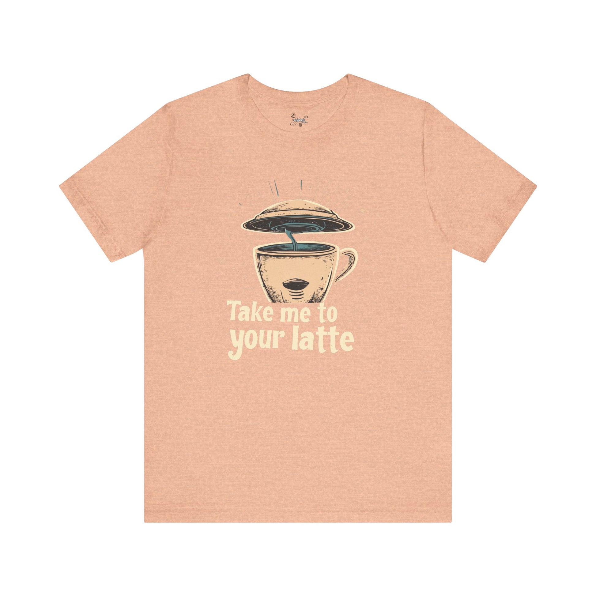 Coffee Shirt Alien Tshirt Take Me to Your Latte Space Latte Shirt  Funny Extraterrestrial Sci-Fi Beverage Roswell Theme Gift