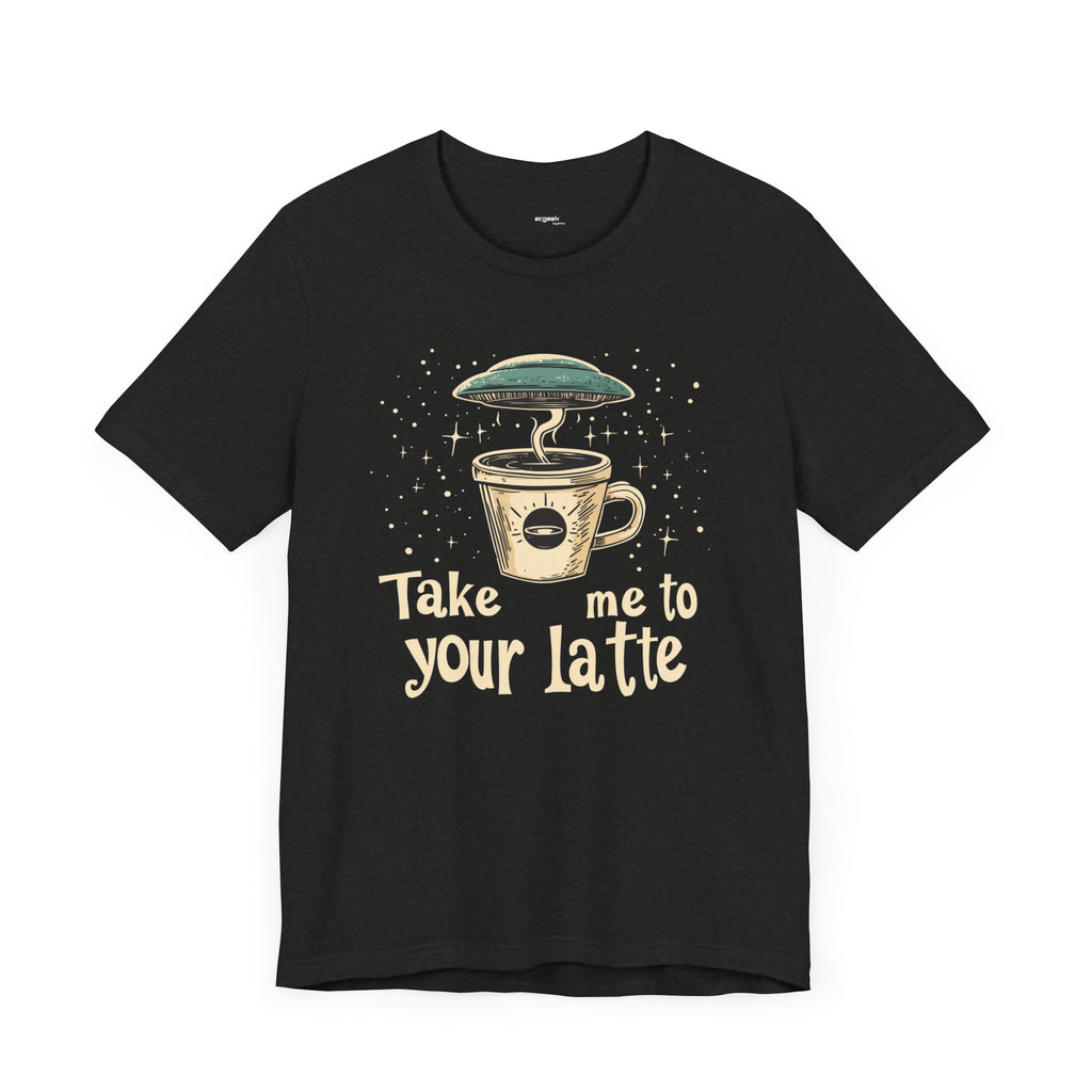 UFO Coffee Graphic Tee Take Me to Your Latte Alien Java Shirt Space Latte Shirt  Funny Extraterrestrial Sci-Fi Beverage Roswell Theme Gift