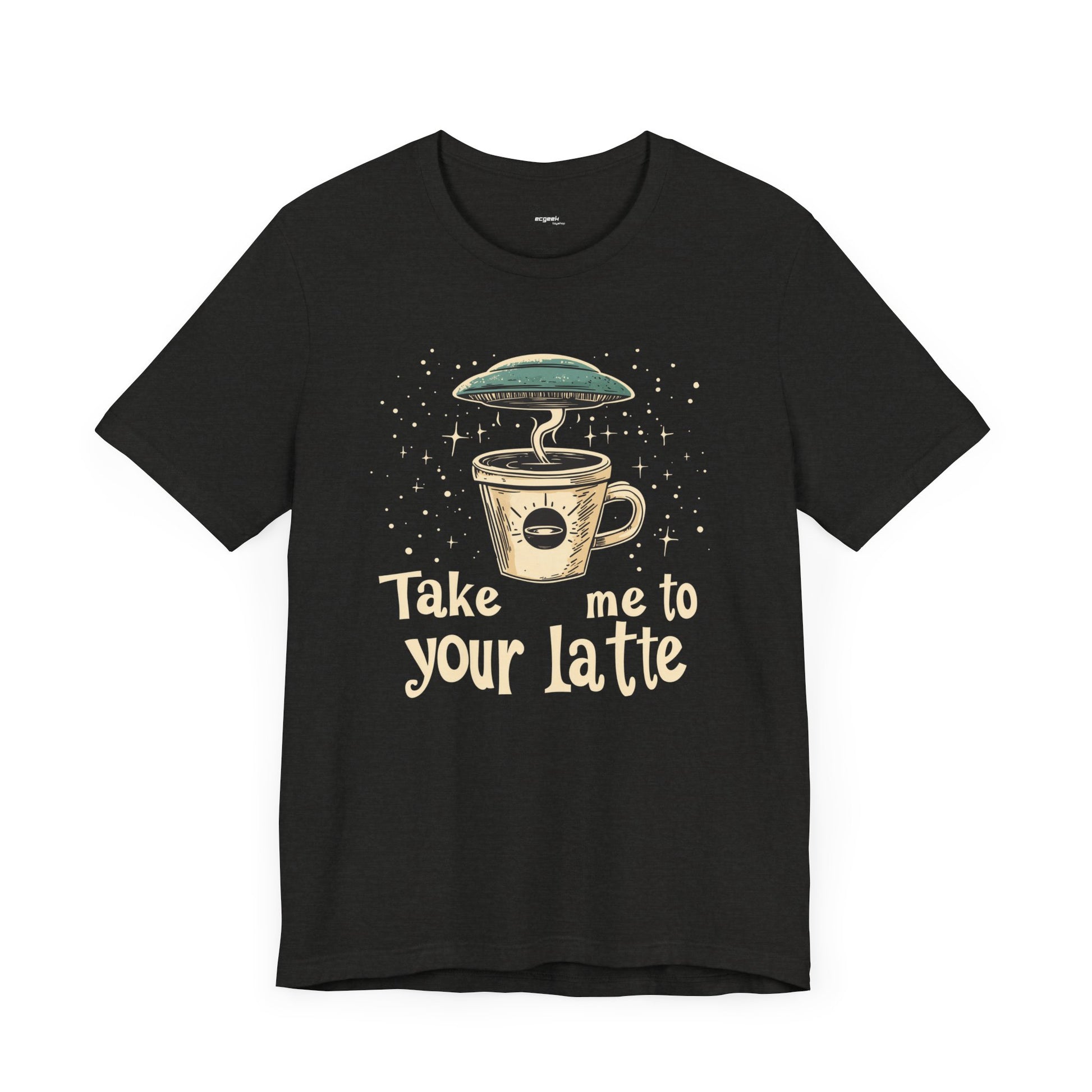 UFO Coffee Graphic Tee Take Me to Your Latte Alien Java Shirt Space Latte Shirt  Funny Extraterrestrial Sci-Fi Beverage Roswell Theme Gift