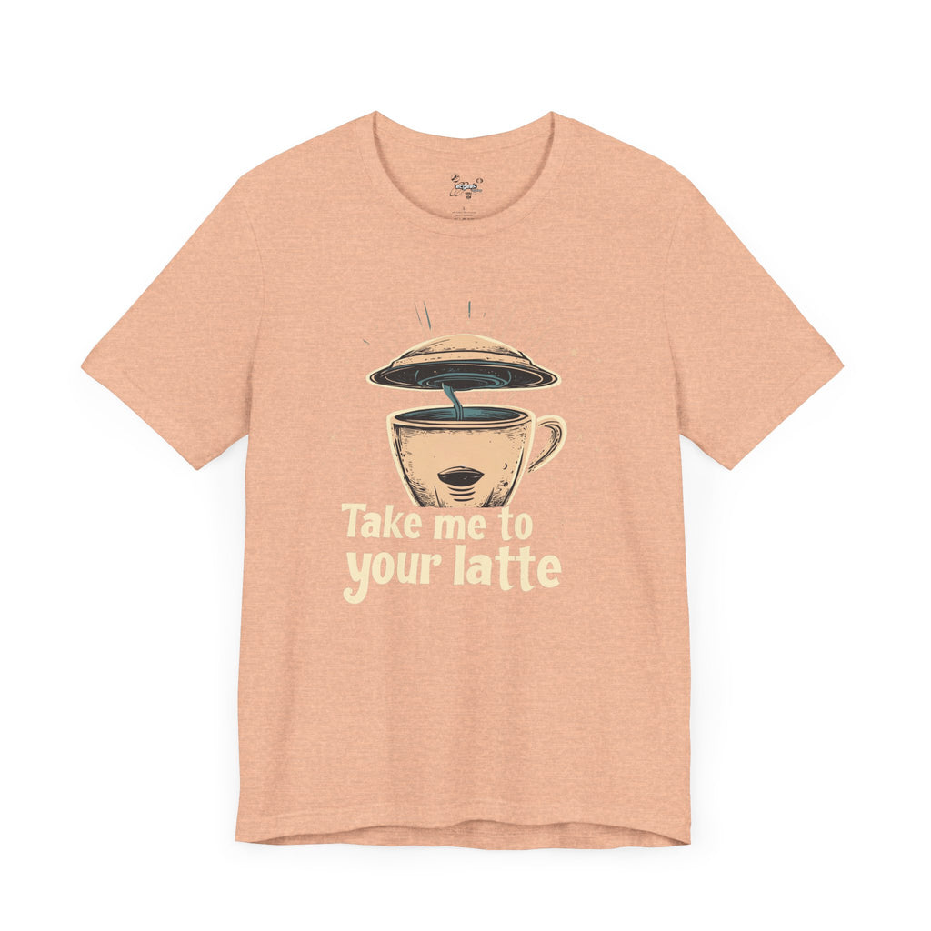 Coffee Shirt Alien Tshirt Take Me to Your Latte Space Latte Shirt  Funny Extraterrestrial Sci-Fi Beverage Roswell Theme Gift