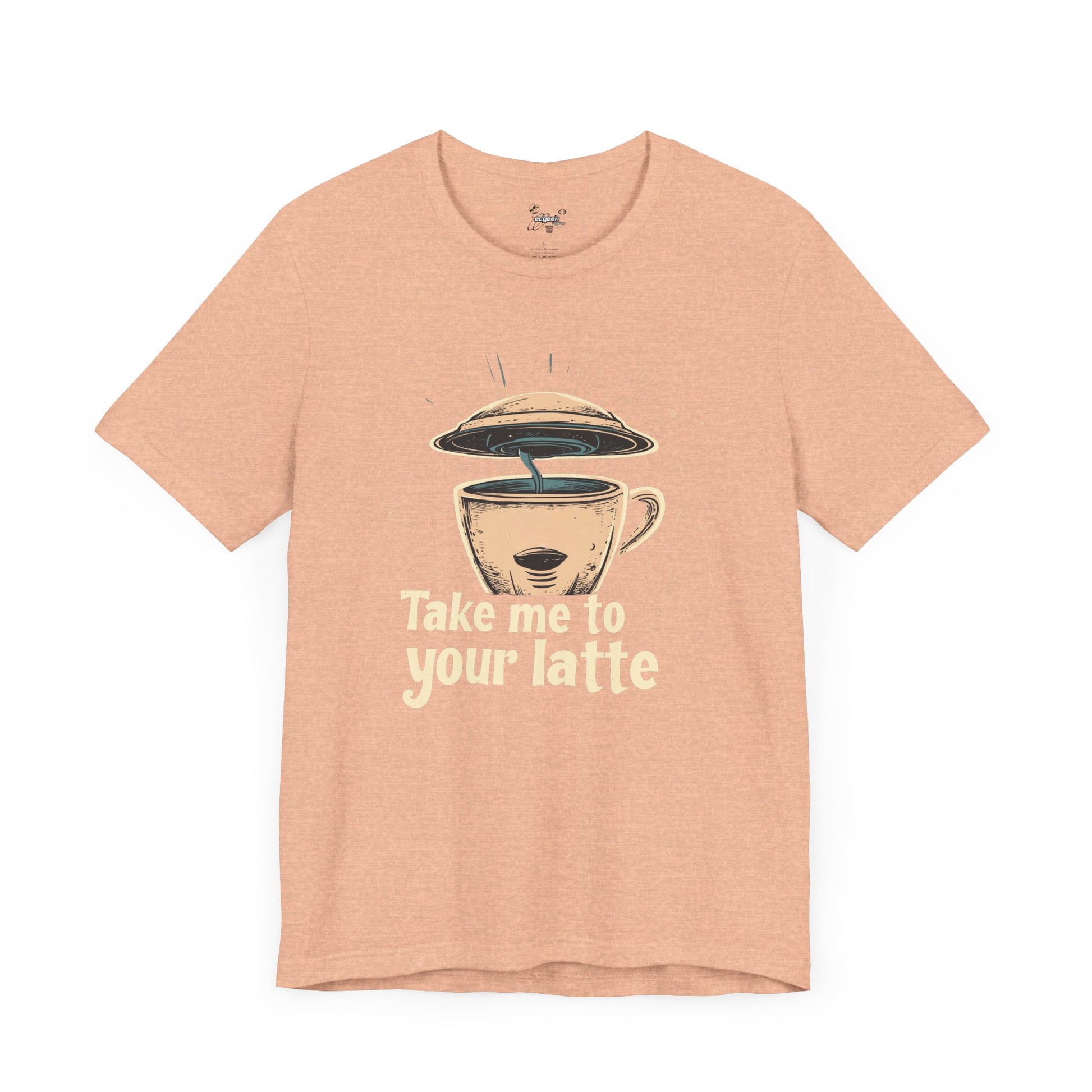 Coffee Shirt Alien Tshirt Take Me to Your Latte Space Latte Shirt  Funny Extraterrestrial Sci-Fi Beverage Roswell Theme Gift