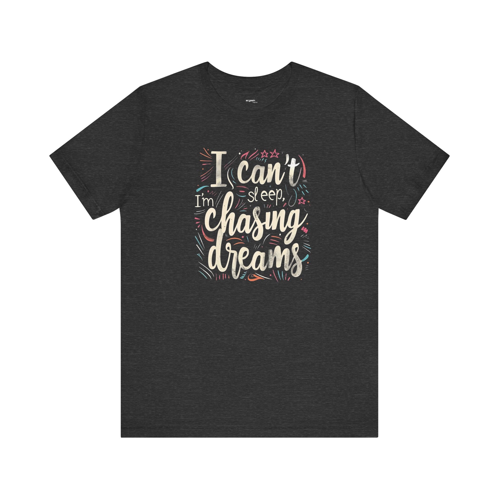 Chasing Dreams Geek Positivity Tshirt Nerdy Custom Shirt Graphic Tee, Inspirational Quotes Gift for Geeks Back to School, Gift for Her