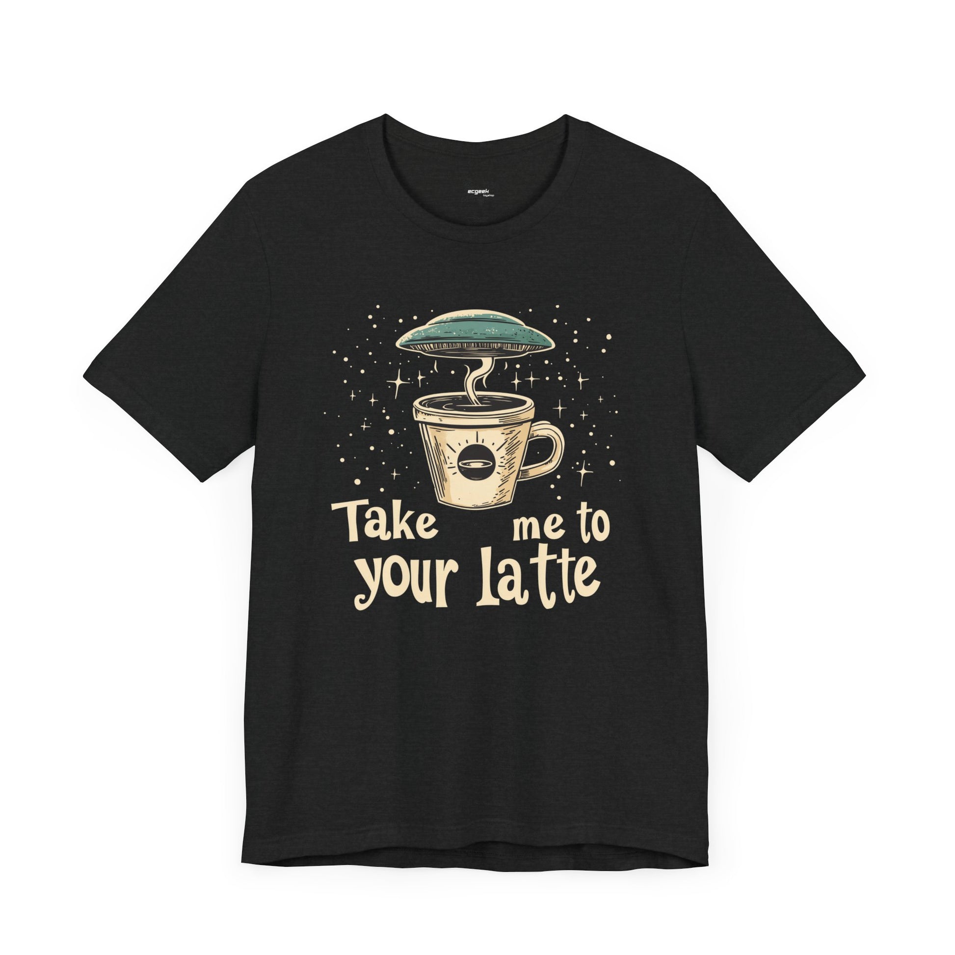 UFO Coffee Graphic Tee Take Me to Your Latte Alien Java Shirt Space Latte Shirt  Funny Extraterrestrial Sci-Fi Beverage Roswell Theme Gift