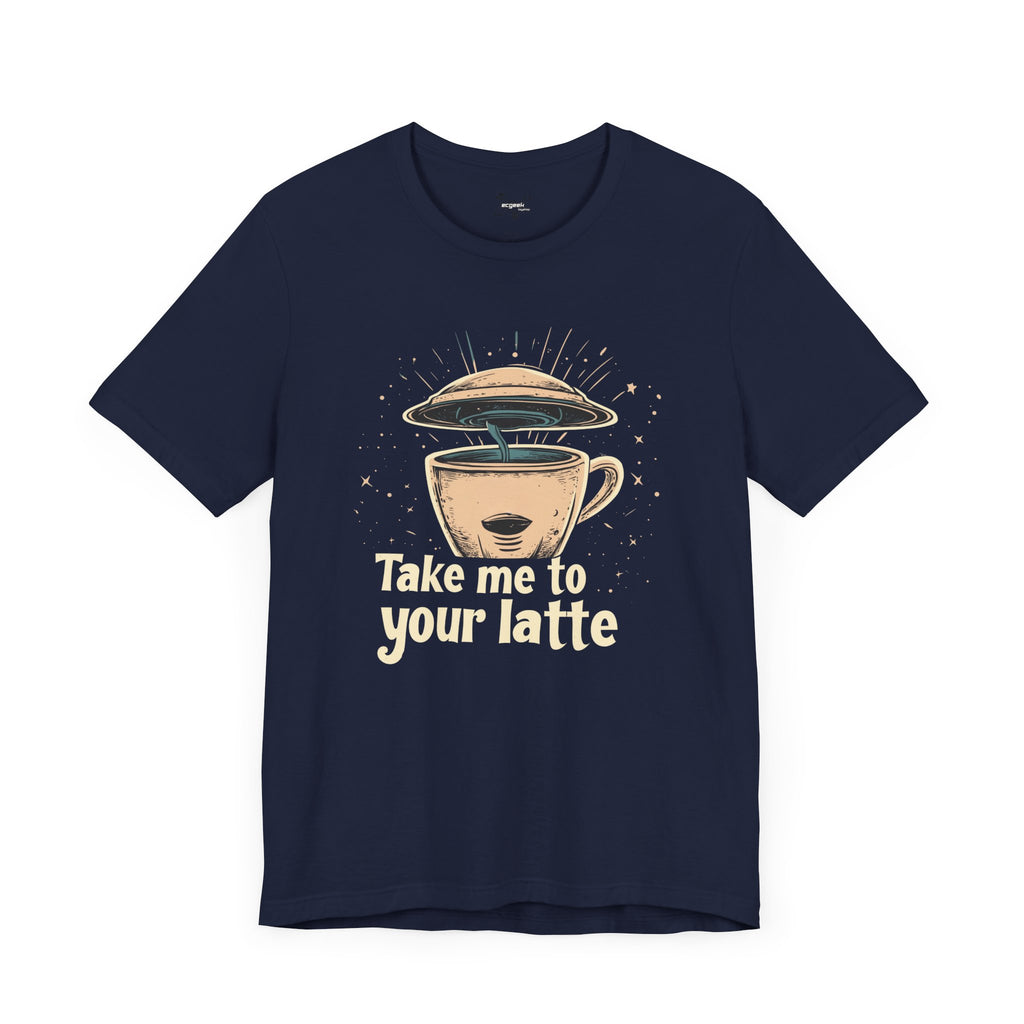 Coffee Shirt Alien Tshirt Take Me to Your Latte Space Latte Shirt  Funny Extraterrestrial Sci-Fi Beverage Roswell Theme Gift